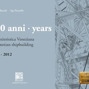 100 anni di cantieristica veneziana 1912-2012