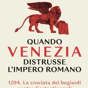Quando Venezia distrusse l'impero rormano