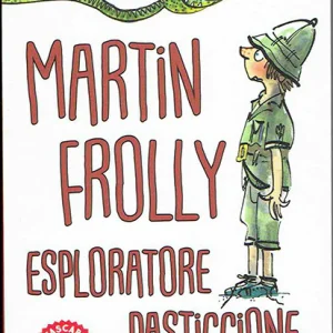 Martin Frolly esploratore pasticcione