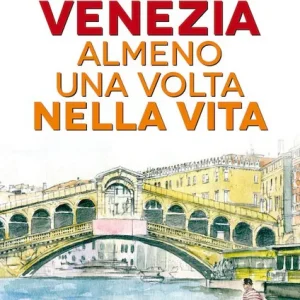 101 cose da fare avenezia almeno una volta nella vita